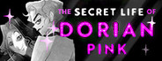 The Secret Life of Dorian Pink