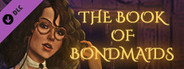 The Book of Bondmaids - Cooks, Thieves, Wives and Lovers