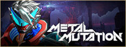 Metal Mutation System Requirements