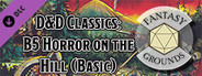 Fantasy Grounds - D&D Classics - B5 Horror on the Hill (Basic)
