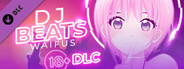 DJ Beats - Waifus 18+ DLC