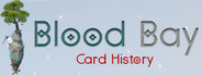 Blood Bay: Card History
