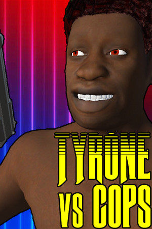 TYRONE vs COPS poster image on Steam Backlog