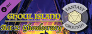 Fantasy Grounds - Ghoul Island Act 2 Ghoulocracy