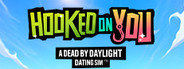 Hooked on You: A Dead by Daylight Dating Sim™