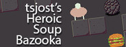 tsjost's Heroic Soup Bazooka Playtest