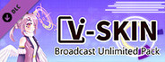 V-Skin Broadcast Unlimited Pack