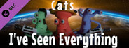 I've Seen Everything - Cats
