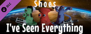I've Seen Everything - Shoes