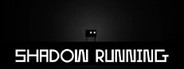 Shadow Running System Requirements