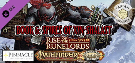 Fantasy Grounds - Pathfinder(R) for Savage Worlds: Rise of the Runelords! Book 6 - Spires of Xin-Shalast cover art