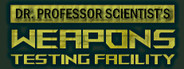 Dr. Professor Scientist's Weapons Testing Facility System Requirements