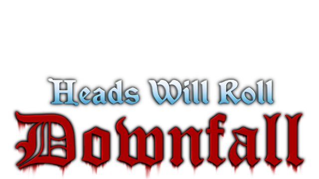 Heads Will Roll: Downfall- Backlog.rip