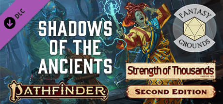 Fantasy Grounds - Pathfinder 2 RPG - Strength of Thousands AP 6: Shadows of the Ancients