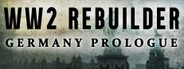 WW2 Rebuilder: Germany Prologue