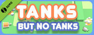 Tanks, But No Tanks Demo