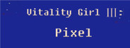 Vitality Girl Ⅲ:Pixel