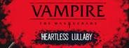 Vampire: The Masquerade - Heartless Lullaby