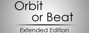 Orbit Or Beat Extended Edition