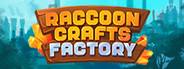 Raccoon Crafts Factory System Requirements