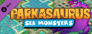 Parkasaurus - Sea Monsters