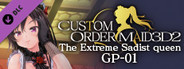CUSTOM ORDER MAID 3D2 The Extreme Sadist queen who arouses the hearts of masochists GP-01