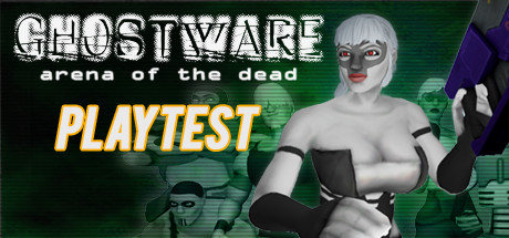 GHOSTWARE: Arena of the Dead [PLAYTEST]