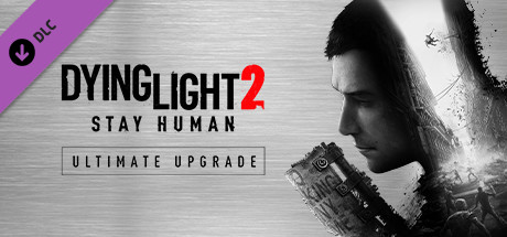 Dying Light 2 - Ultimate Upgrade