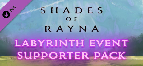 Shades Of Rayna - Labyrinth Event Supporter Pack