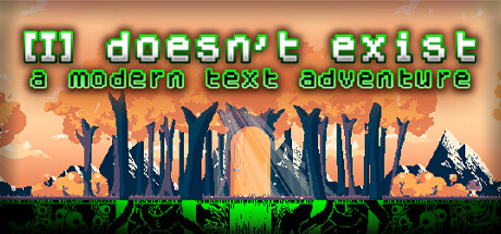 [I] doesn't exist - a modern text adventure PC Specs