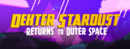 Dexter Stardust: Returns to Outer Space System Requirements