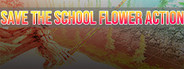 SAVE THE SCHOOL FLOWER ACTION System Requirements