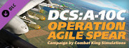 DCS: A-10C Operation Agile Spear Campaign by Combat King Simulations