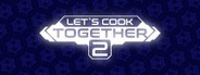 Let's Cook Together 2 Beta-Test
