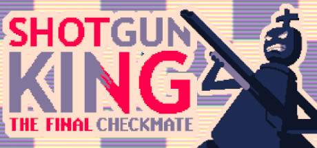 Shotgun King: The Final Checkmate on Steam Backlog