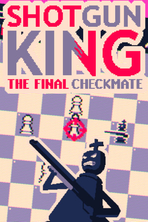 Shotgun King: The Final Checkmate poster image on Steam Backlog