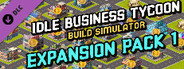 Idle Business Tycoon - Build Simulator - Expansion Pack 1