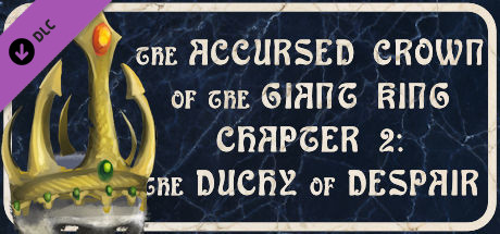 The Accursed Crown of the Giant King: Chapter 2 - The Duchy of Despair cover art