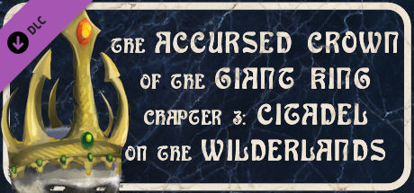 The Accursed Crown of the Giant King: Chapter 3 - Citadel on the Wilderlands cover art