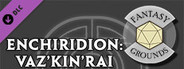 Fantasy Grounds - Enchiridion: Vaz'kin'rai