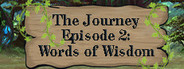 The Journey - Episode 2: Words of Wisdom