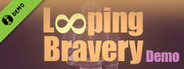 Looping Bravery Demo