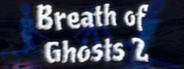 Breath of Ghosts 2