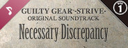 Guilty Gear -Strive- Original Soundtrack Necessary Discrepancy Disc 1