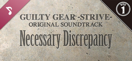 Guilty Gear -Strive- Original Soundtrack Necessary Discrepancy Disc 1 cover art