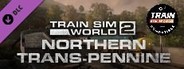 Train Sim World®: Northern Trans-Pennine: Manchester - Leeds Route Add-On - TSW2 & TSW3 compatible