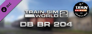 Train Sim World®: DB BR 204 Add-On - TSW2 & TSW3 compatible