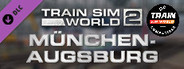 Train Sim World®: Hauptstrecke Munchen - Augsburg Route Add-On - TSW2 & TSW3 compatible