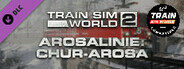 Train Sim World®: Arosalinie: Chur - Arosa Route Add-On - TSW2 & TSW3 compatible