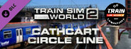 Train Sim World®: Cathcart Circle Line: Glasgow - Newton & Neilston Route Add-On - TSW2 & TSW3 compatible